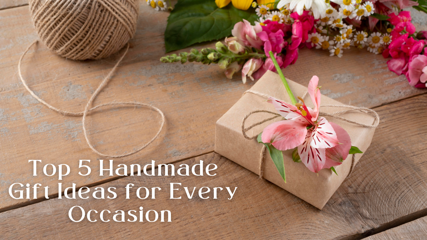 Top 5 Handmade Gift Ideas for Every Occasion - Heritage Haat
